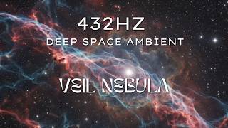 NGC-6960 | 432Hz Deep Space Ambient - Veil Nebula