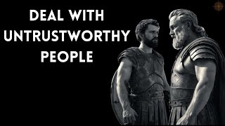 How to Deal with 9 Types of Untrustworthy People - Stoic Wisdom