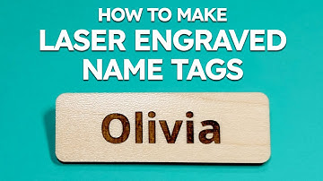How to Make Laser Engraved Name Tags