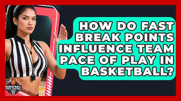 How Do Fast Break Points Influence Team Pace Of Play In Basketball? - Basketball Stats Central