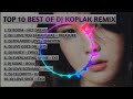 Top 10 best of dj koplak remix  kpop full bass remix  tik tok viral 2022