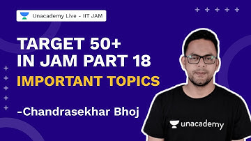 Target 50+ in JAM Part 18| Important Topics | IIT JAM 2022 | Chandrasekhar Bhoj | Unacademy IIT JAM