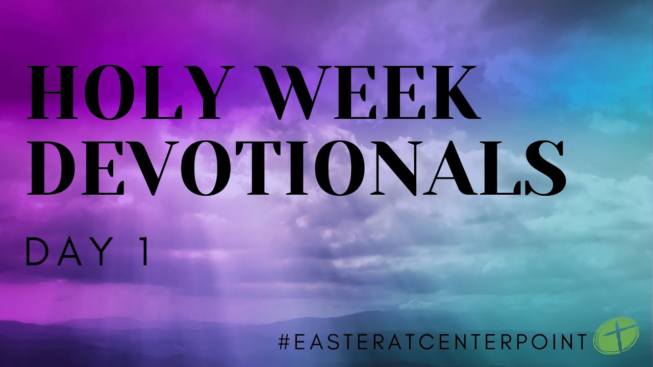 HOLY WEEK DEVOTIONALS DAY 1 YouTube