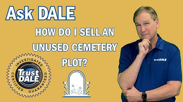 Ask Dale: How Can I Sell An Unused Cemetery Plot?