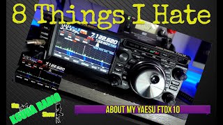 8 Things I hate about the Yaesu FTDX10