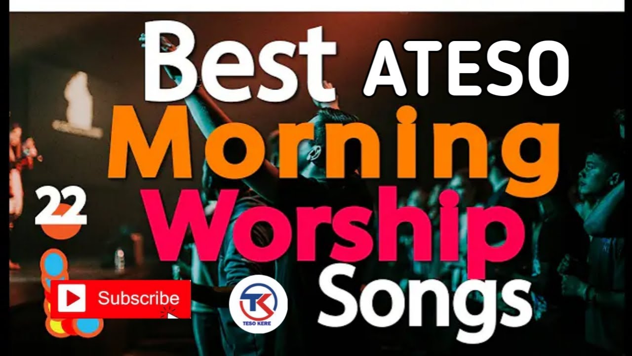 BEST ATESO MORNING WORSHIP NONSTOP