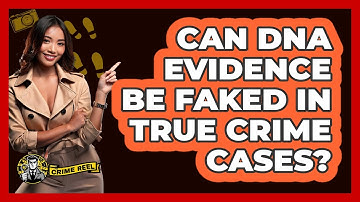 Can DNA Evidence Be Faked In True Crime Cases? - The Crime Reel