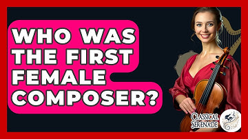 Who Was The First Female Composer? - Classical Serenade