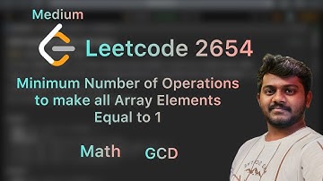Minimum Number of Operations to Make All Array Elements Equal to 1 - Leetcode 2654