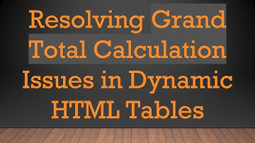 Resolving Grand Total Calculation Issues in Dynamic HTML Tables