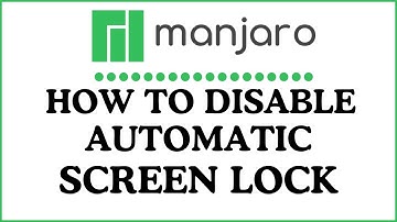 How To Disable Automatic Screen Lock In Manjaro Linux : Easy Tutorial