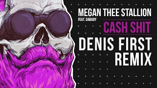Megan Thee Stallion Feat. Dababy - Cash Shit (Denis First Remix)