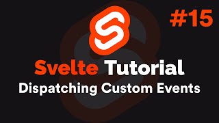 Svelte Tutorial #15 - Dispatching Custom Events