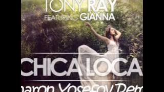 Tony Ray Feat. Gianna - Chica Loca (Sharon Yosefov Remix)