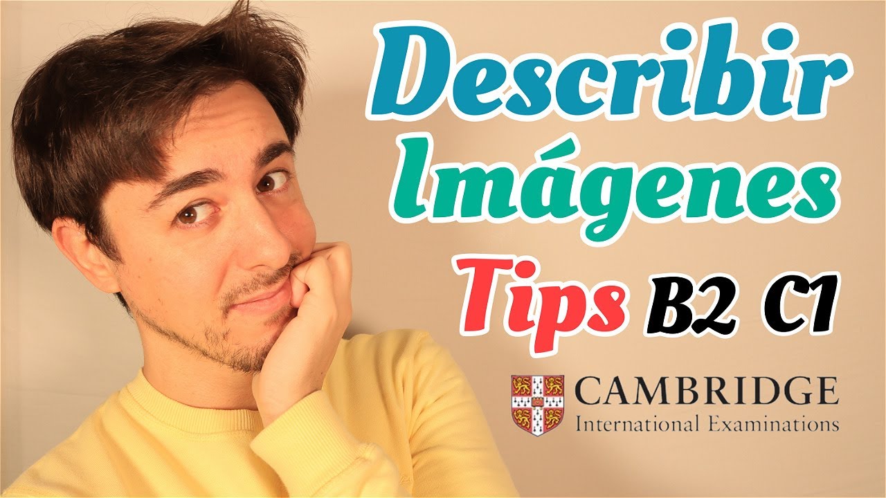 TIPS para DESCRIBIR imágenes en INGLÉS| SPEAKING B2-C1| CAMBRIDGE |