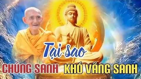 TẠI SAO CHÚNG SANH KHÓ VÃNG SANH - HT THÍCH GIÁC KHANG