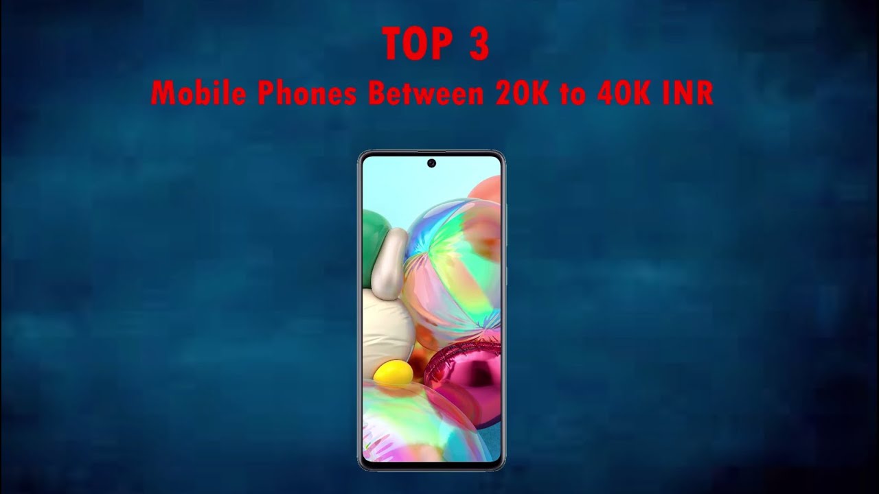 Mobile Phones Between 20K to 40K INR TOP 3 Under 40000 INR