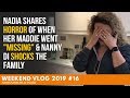 Weekend Vlog #16 Nadia SHARES HORROR of when Her MADDIE went "MISSING" & Nanny Di SHOCKS the FAMILY