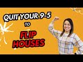 How to Quit Your Job and Start Flipping Houses - Beginner's Guide to House Flipping