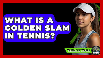 What Is A Golden Slam In Tennis? - The Racket Xpert