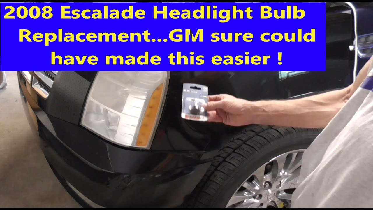 20072013 Escalade Headlight Bulb Replacement GM should have planned