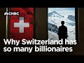 Why is switzerland home to so many billionaires