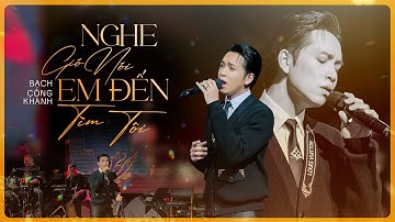 Nghe Gió Nói Em Đến Tìm Tôi | Bạch Công Khanh Live
