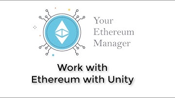 [Your Ethereum Manager] Introduction Ethereum with Unity