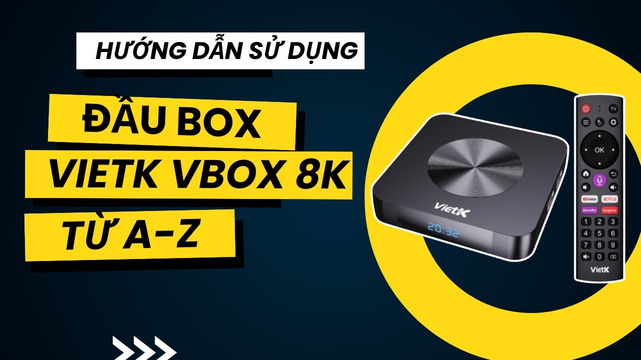 Hướng Dẫn Sử Dụng TiviBox VietK VBox 8K Từ A–Z | A88