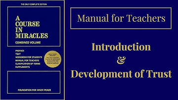 ACIM Manual for Teachers: Intro and Development of Trust