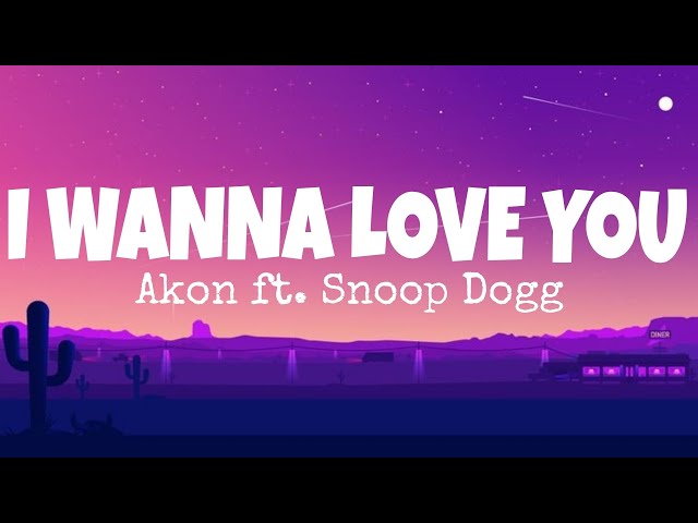 Akon - I wanna love you (lyrics) ft. Snoop Dogg