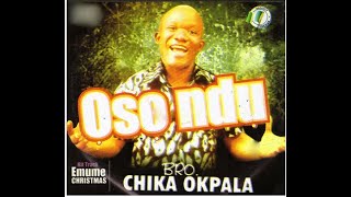Oso Ndu   - Bro.  Chika Okpala   - Nigerian Gospel Song