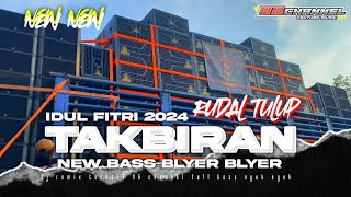 DJ TAKBIRAN IDUL FITRI 2024 SEPECIAL BASS BLEYER BLEYER TERBARU || 96 CHANNEL