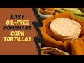 How to Make (Oil-Free) Corn Tortillas with 3 (Simple) Ingredients