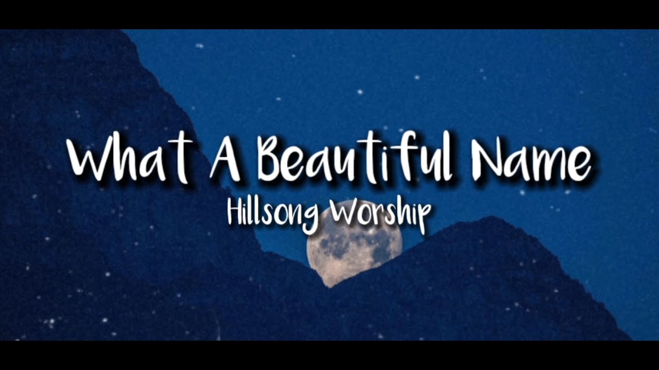 Hillsong Worship What a Beautiful Name (Music Lyrics) YouTube
