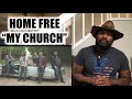 HOME FREE “MY CHURCH” | REACTION