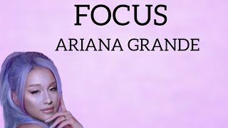 Ariana Grand  Focus  S