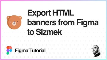 Figma Tutorial: Export Figma to HTML for Sizmek