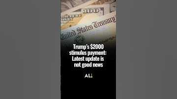 Trump’s $2000 stimulus payment: Latest update is not good news if you