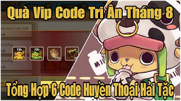 Giftcode Tri Ân, Quà Code Tháng 8 Huyền Thoại Hải Tặc Hot Nhất