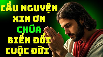 ✝️ Lạy Chúa! Xin Biến Đổi Đời Con | Cầu Nguyện Được Chúa Dẫn Lối & Chữa Lành