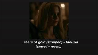 tears of gold (stripped) - faouzia (slowed   reverb)
