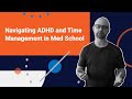 Navigating ADHD and Time Management in Med School