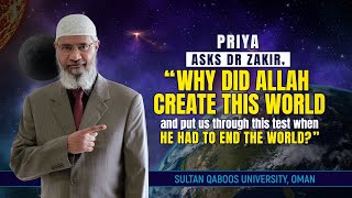 Priya asks Dr Zakir, “Why did Allah create this world and put us through this test...?”