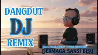 DANGDUT DJ REMIX TERBARU 2025 🎵  DERMAGA SAKSI BISU 🎵 Full Bass Jedag-Jedug 🔥