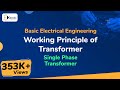 Working Principle of Transformer - Single Phase Transformer - Basic Electrical Engineering