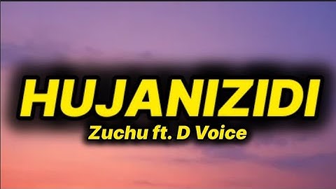 Zuchu - Hujanizidi (lyrics) ft. D Voice
