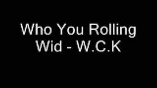 Who You Rolling Wid - W.C.K