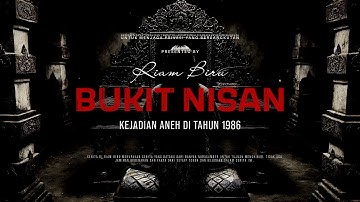 BUKIT NISAN - KEJADIAN ANEH DI TAHUN 1986 | EP353 - Riam Biru