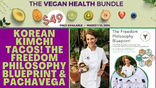 Korean Kimchi Tacos | The Freedom Philosophy Blueprint & Pachavega | Vegan Health Bundle 2024 by CHEF AJ 716 views 1 month ago 22 minutes